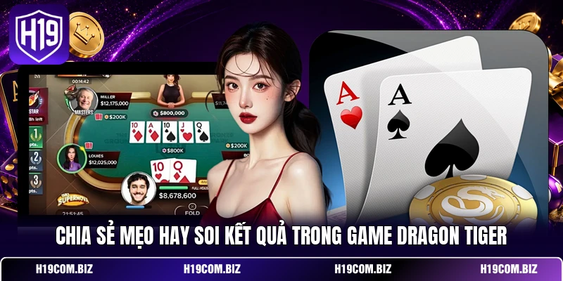 Chia sẻ mẹo hay soi kết quả trong game Dragon Tiger