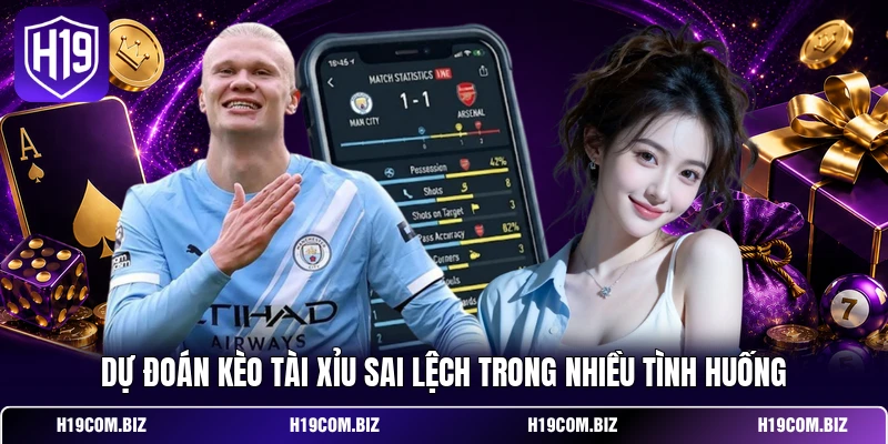 Dự đoán kèo tài xỉu sai lệch trong nhiều tình huống