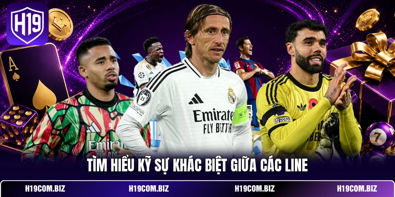 Tìm hiểu kỹ sự khác biệt giữa các line
