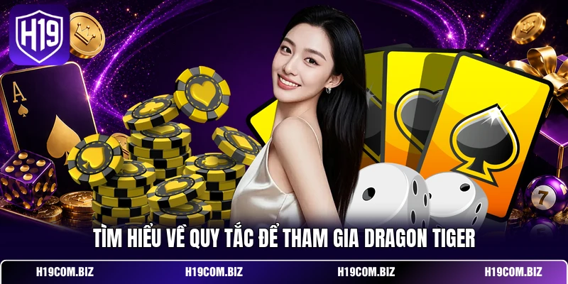 Tìm hiểu về quy tắc để tham gia Dragon Tiger